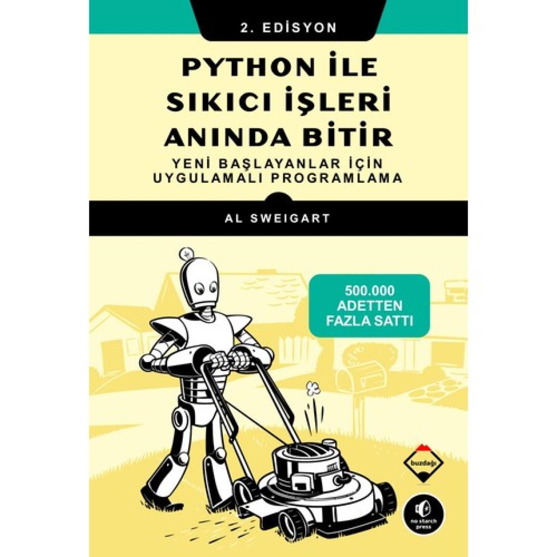 Python ile Sıkıcı Işleri Anında Bitir - Yeni Başlayanlar Için Uygulamalı Programlama - Al Sweigart