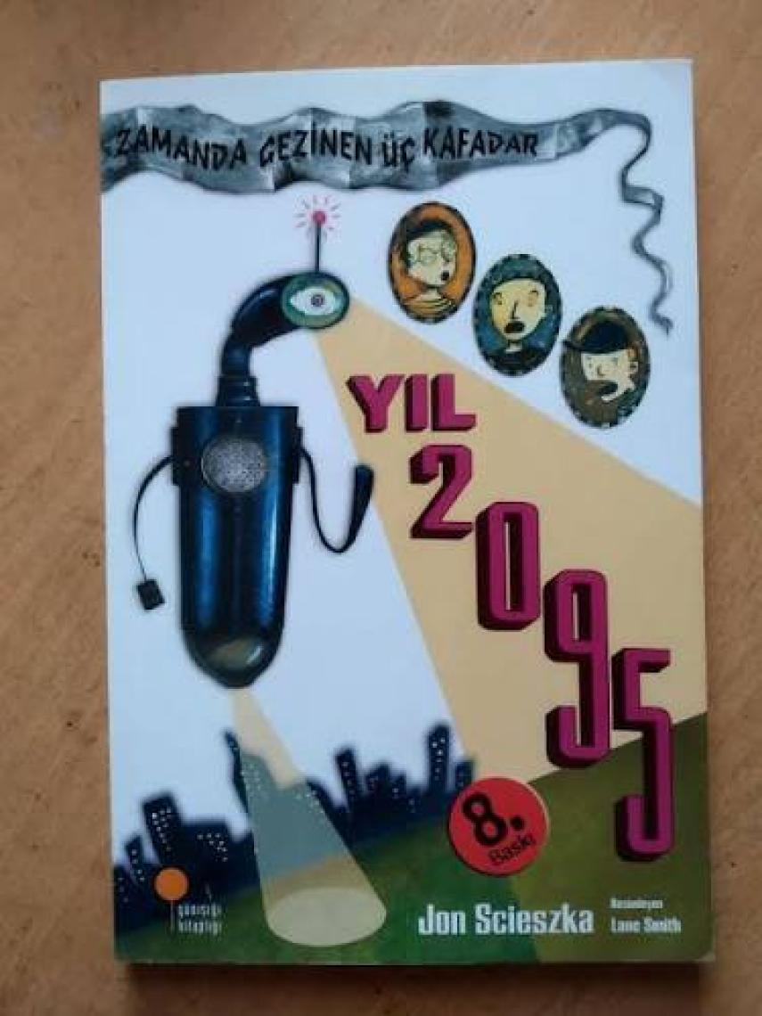 Zamanda Gezinen Üç Kafadar Yıl 2095 - Jon Scieszka