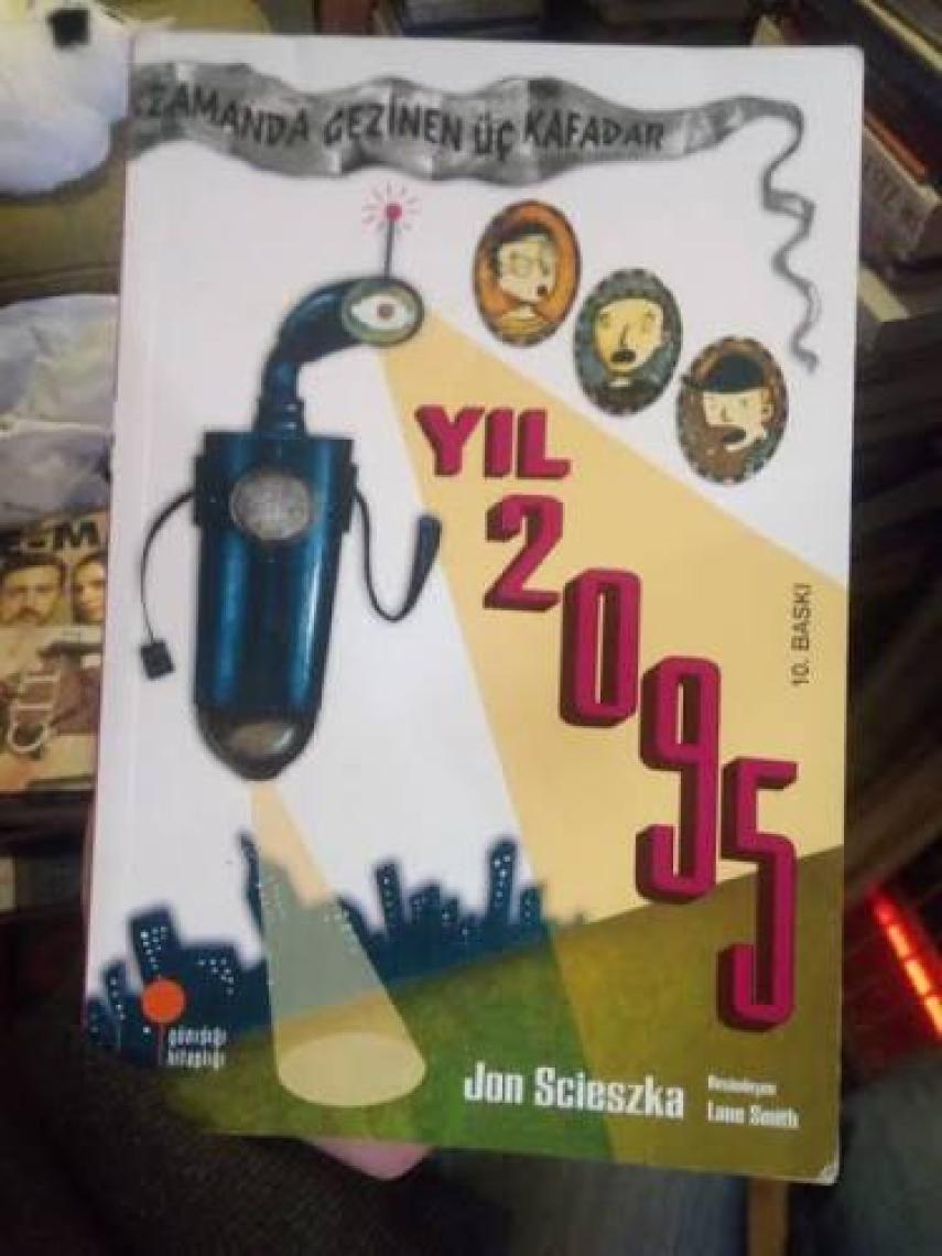 Zamanda Gezinen Üç Kafadar Yıl 2095 - Jon Scieszka