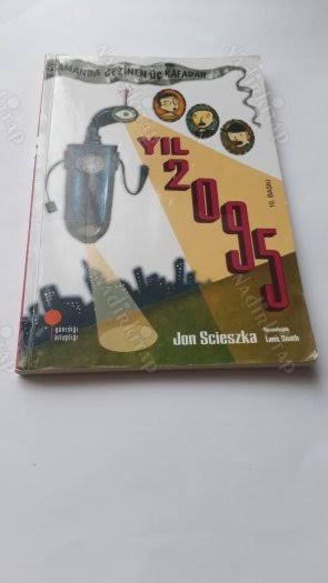 Zamanda Gezinen Üç Kafadar Yıl 2095 - Jon Scieszka