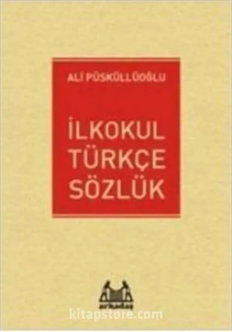 İlkokul Türkçe Sözlük-Ali Püsküllüoğlu