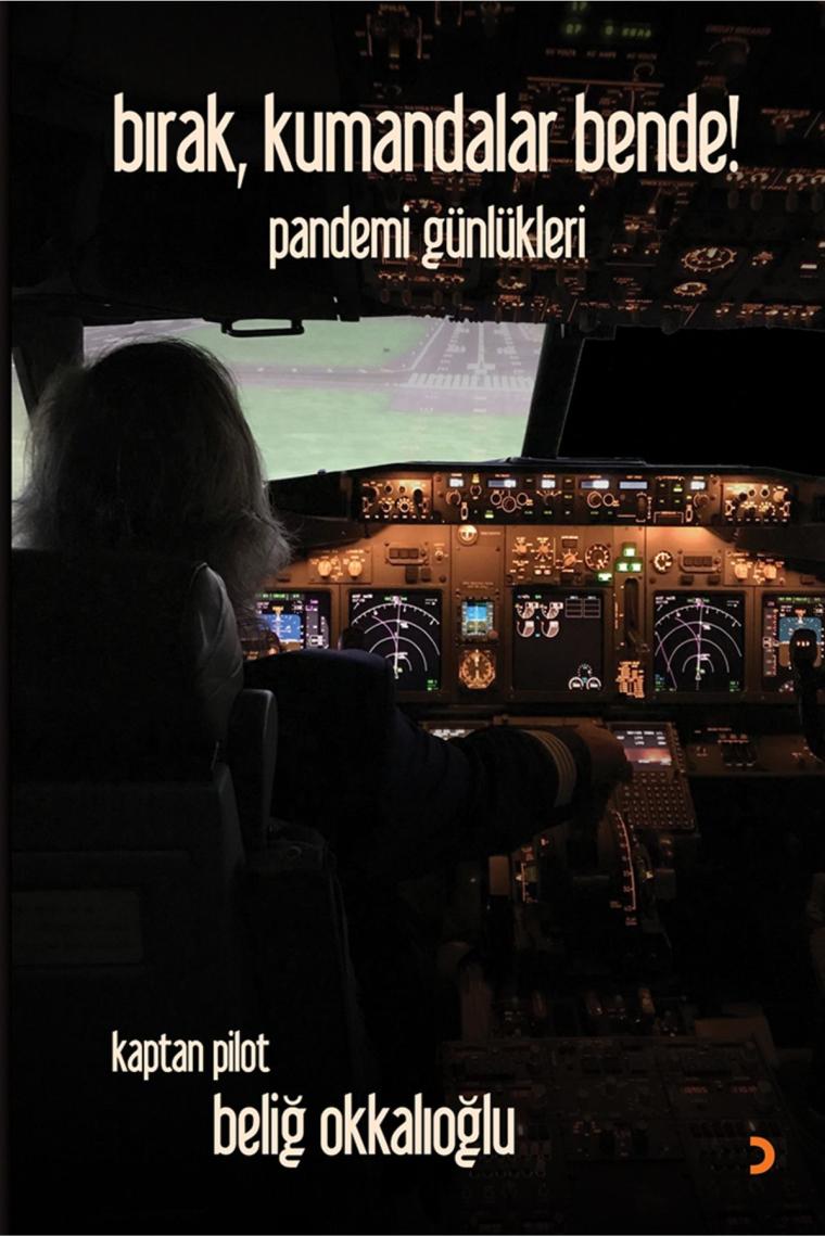 Bırak, Kumandalar Bende! & Kaptan Pilot Beliğ Okkalıoğlu