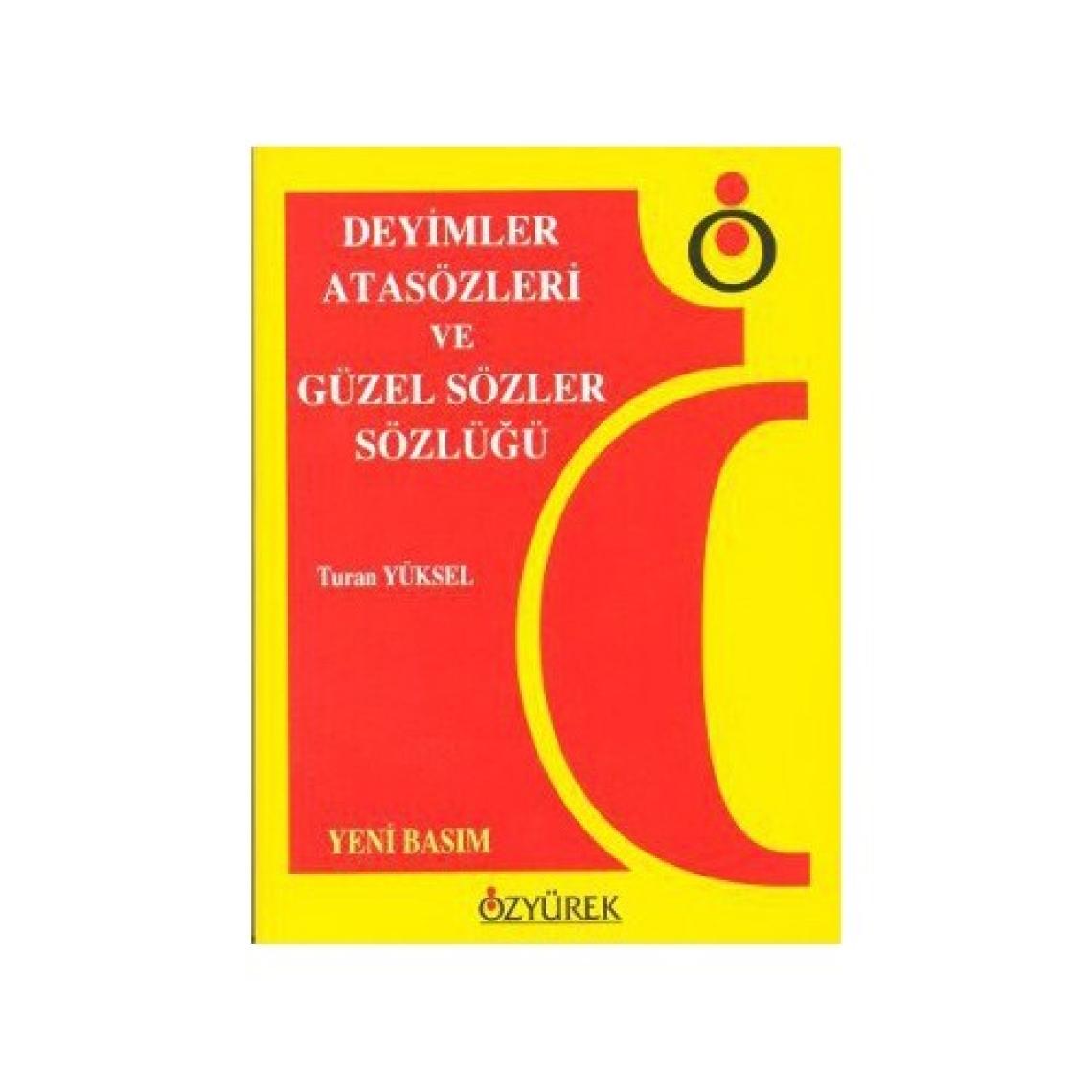 Deyimler, Atasözleri ve Güzel Sözler Sözlüğü - Turan Yüksel
