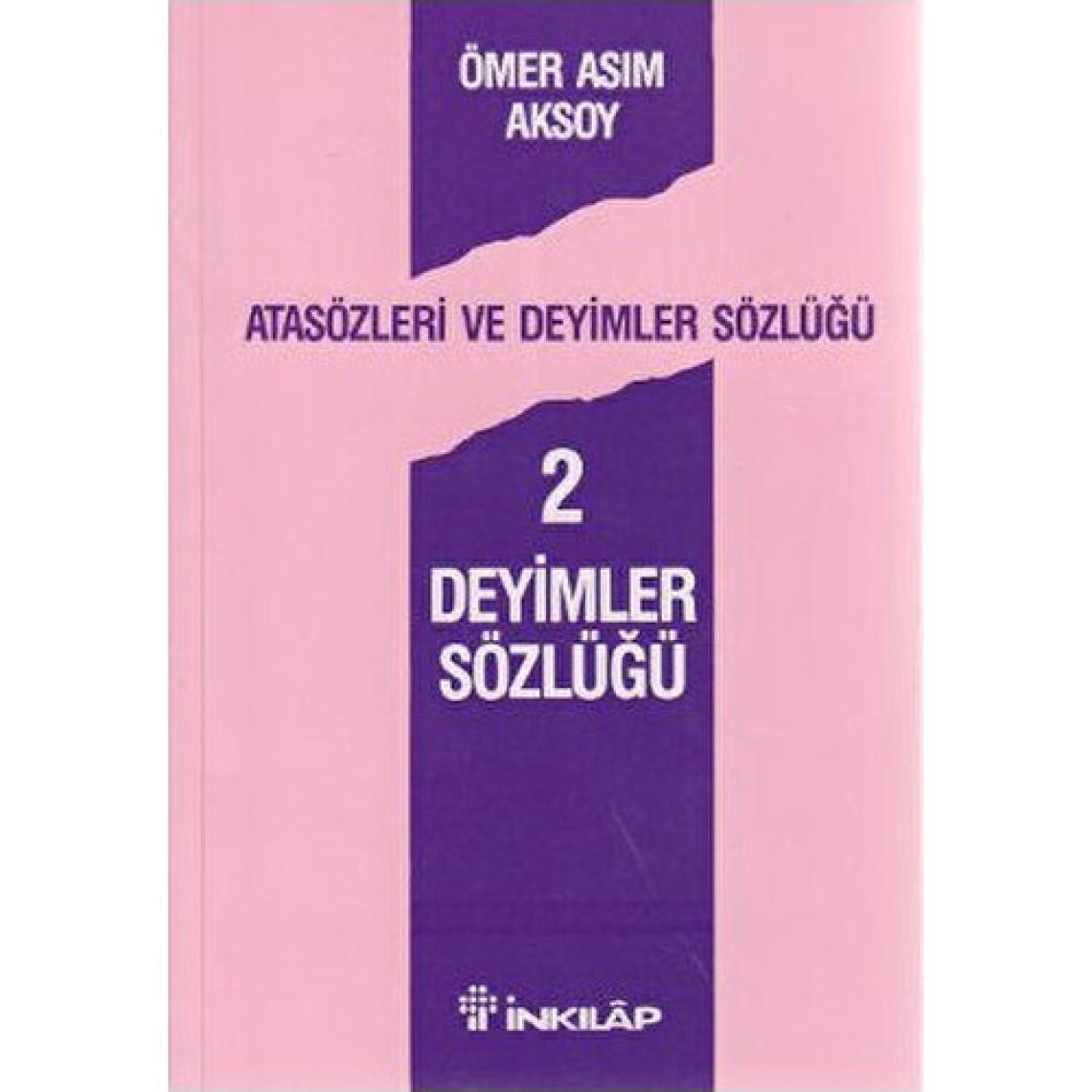 Atasözleri ve Deyimler Sözlüğü 2 Deyimler Sözlüğü - Ömer Asım Aksoy