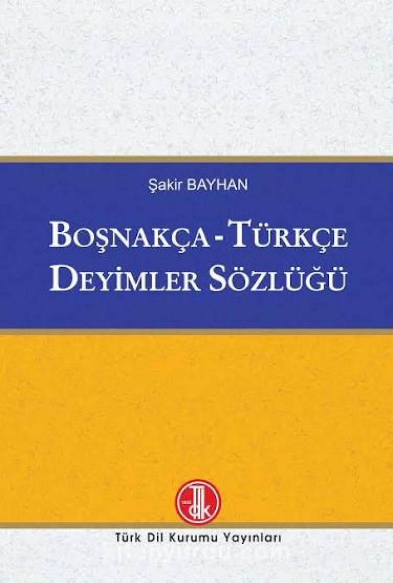 Türk Dil Kurumu Yayınları Boşnakça - Türkçe Deyimler Sözlüğü