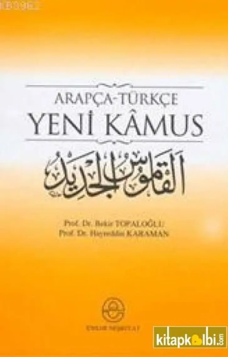 Arapça-Türkçe Yeni Kamus kitabı - Bekir Topaloğlu - Ensar Neşriyat