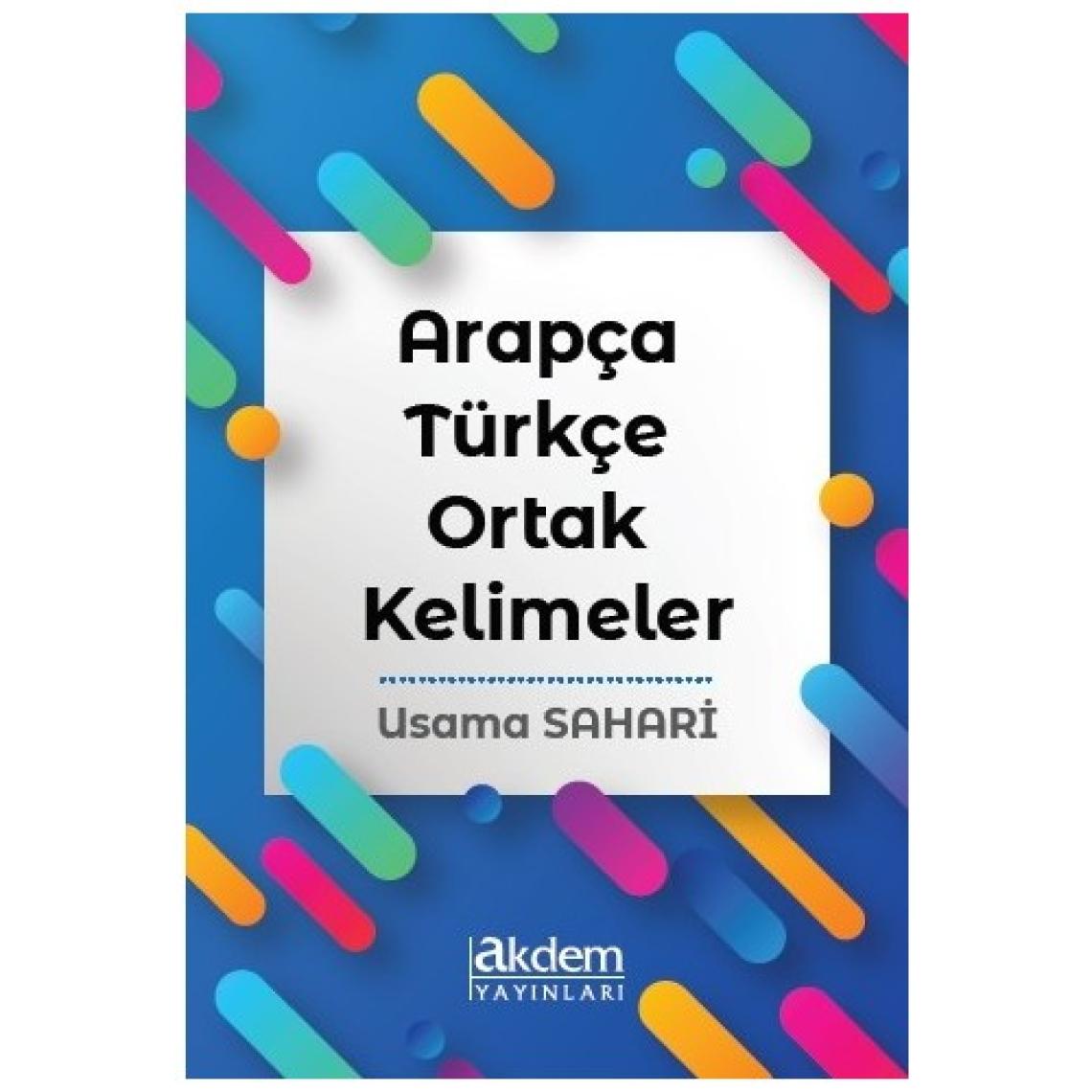 Akdem Yayınları - Arapça Türkçe Ortak Kelimeler - Usama Mohammed
