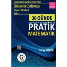Gür Yayınları Güray Küçük 30 Günde Pratik Matematik 1.Kitap Öğrenmek İstiyorum Diyen Herkes İçin