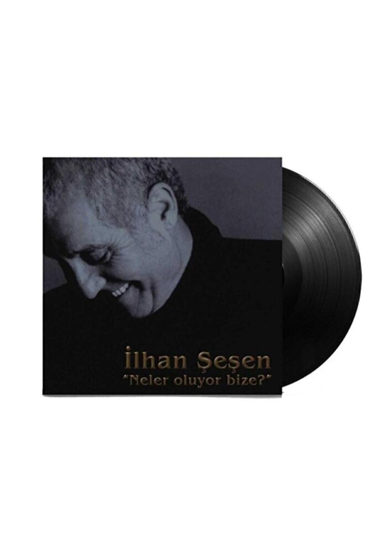 Ilhan Şeşen - Neler Oluyor Bize? (PLAK)