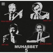Arif Sağ & Muhlis Akarsu & Musa Eroğlu & Yavuz Top - Muhabbet 5 (Plak)