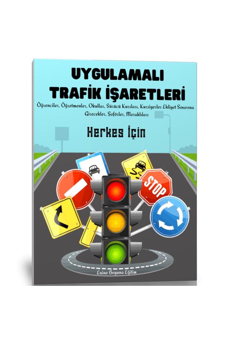 Enine Boyuna Eğitim Uygulamalı Trafik Işaretleri Kitabı