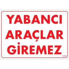Sönsan Uyarı Levhaları ''Yabancı Araçlar Giremez '' Pvc 25*35