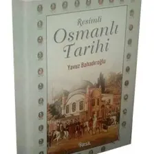 Resimli Osmanlı Tarihi - Yavuz Bahadıroğlu