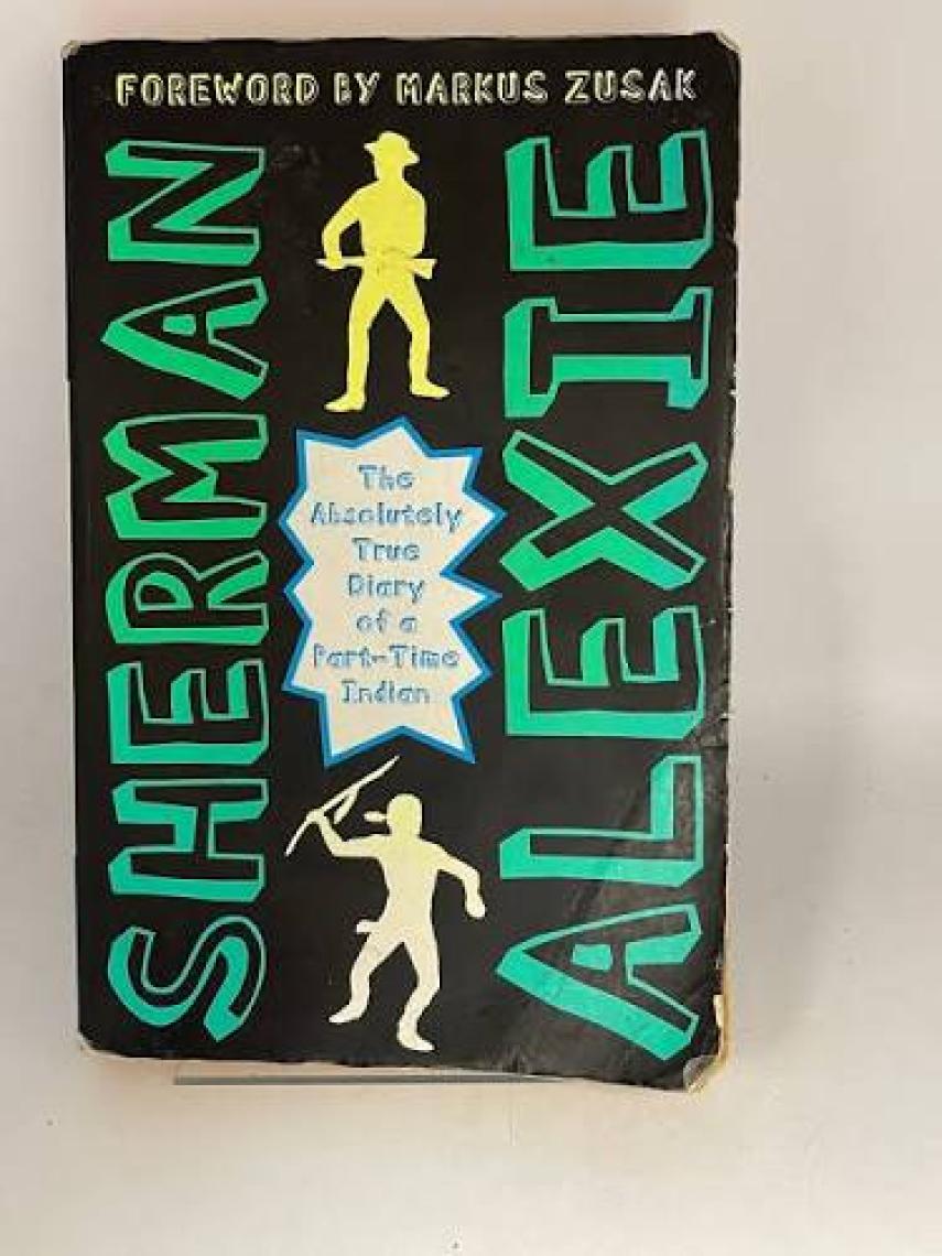 The Absolutely True Diary Of A Part-Time Indian - Sherman Alexie