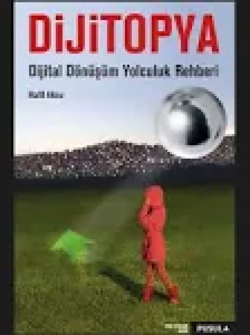 Dijitopya: Dijital Dönüşüm Yolculuk Rehberi - Halil Aksu