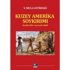 Kuzey Amerika Soykırımı (Kızılderililer Nasıl Yok Edildi?)
