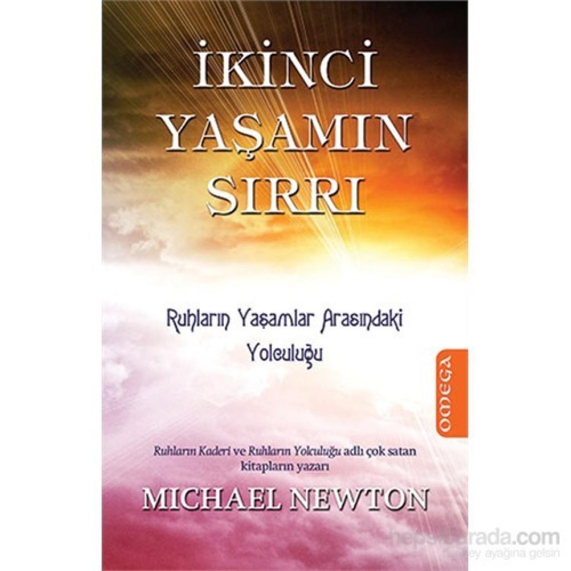 İkinci Yaşam Sırrı - Ruhların Yaşamlar Arasındaki Yolculuğu - Michael Newton