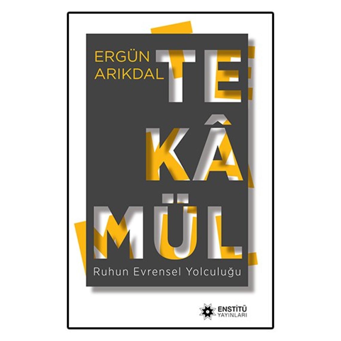 Tekamül - Ruhun Sonsuz Yolculuğu - Ergün Arıkdal