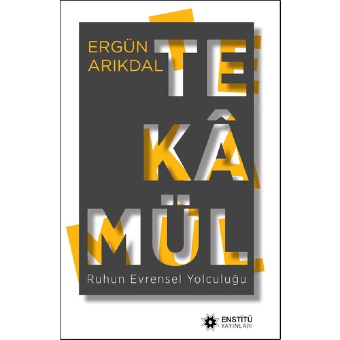 Tekamül - Ruhun Sonsuz Yolculuğu - Ergün Arıkdal