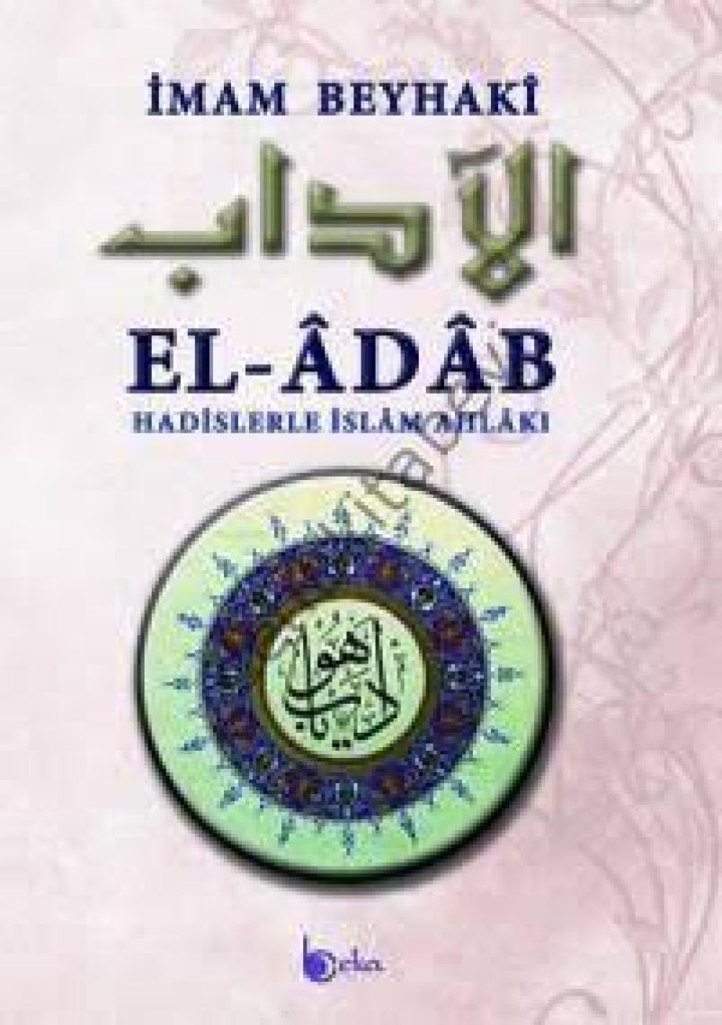 Hadislerle İslam Ahlakı El-Adab - İmam Beyhaki