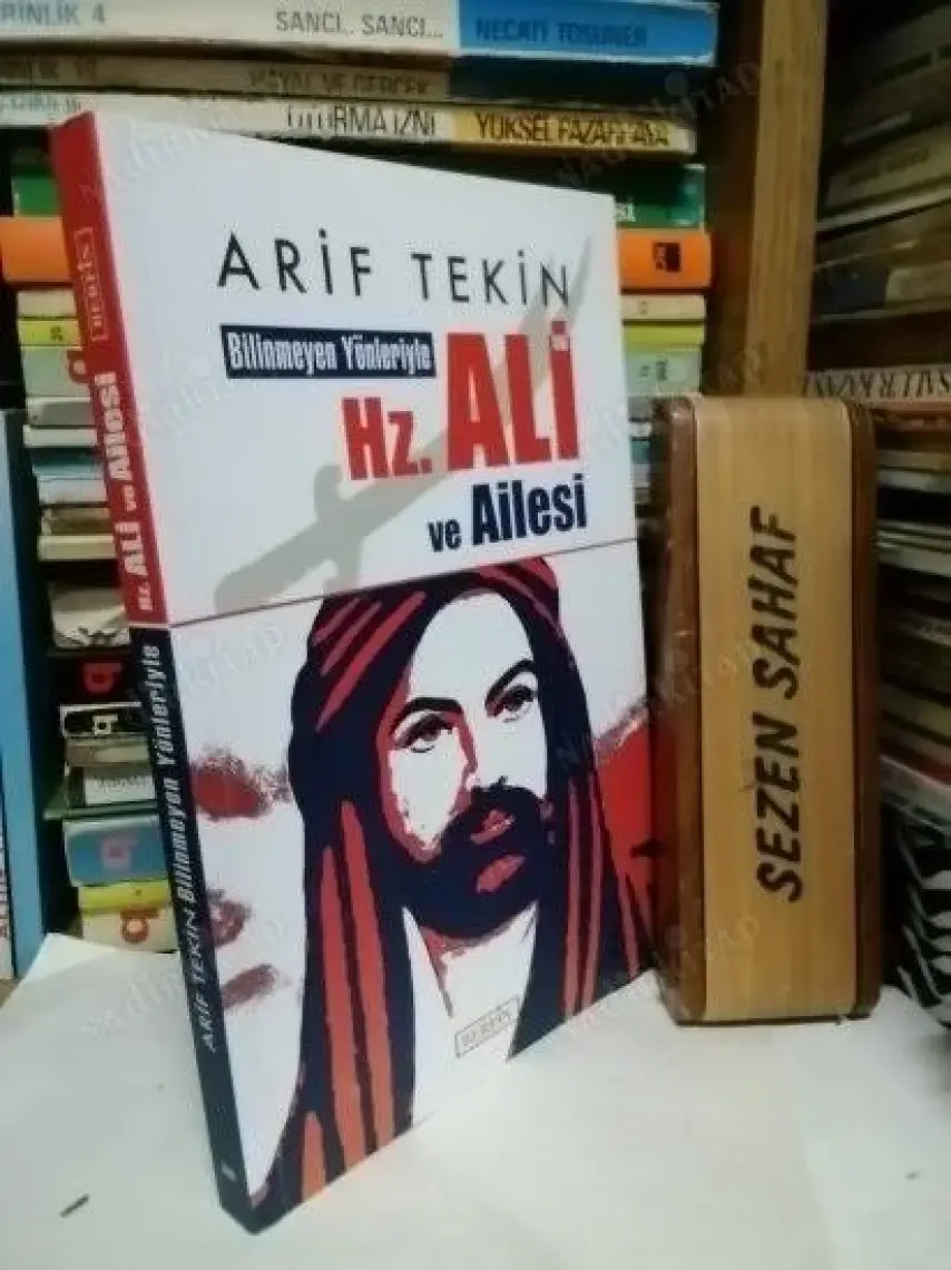 Bilinmeyen Yönleriyle Hz. Ali ve Ailesi - Arif Tekin