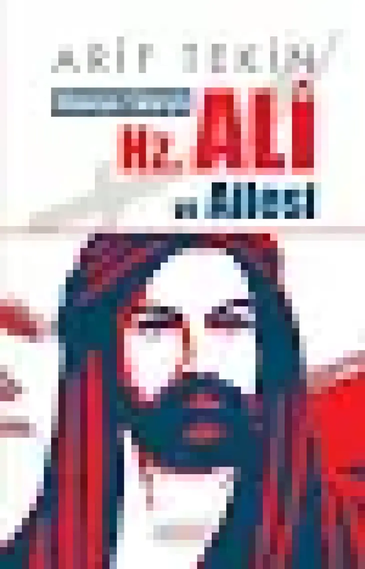 Bilinmeyen Yönleriyle Hz. Ali ve Ailesi - Arif Tekin