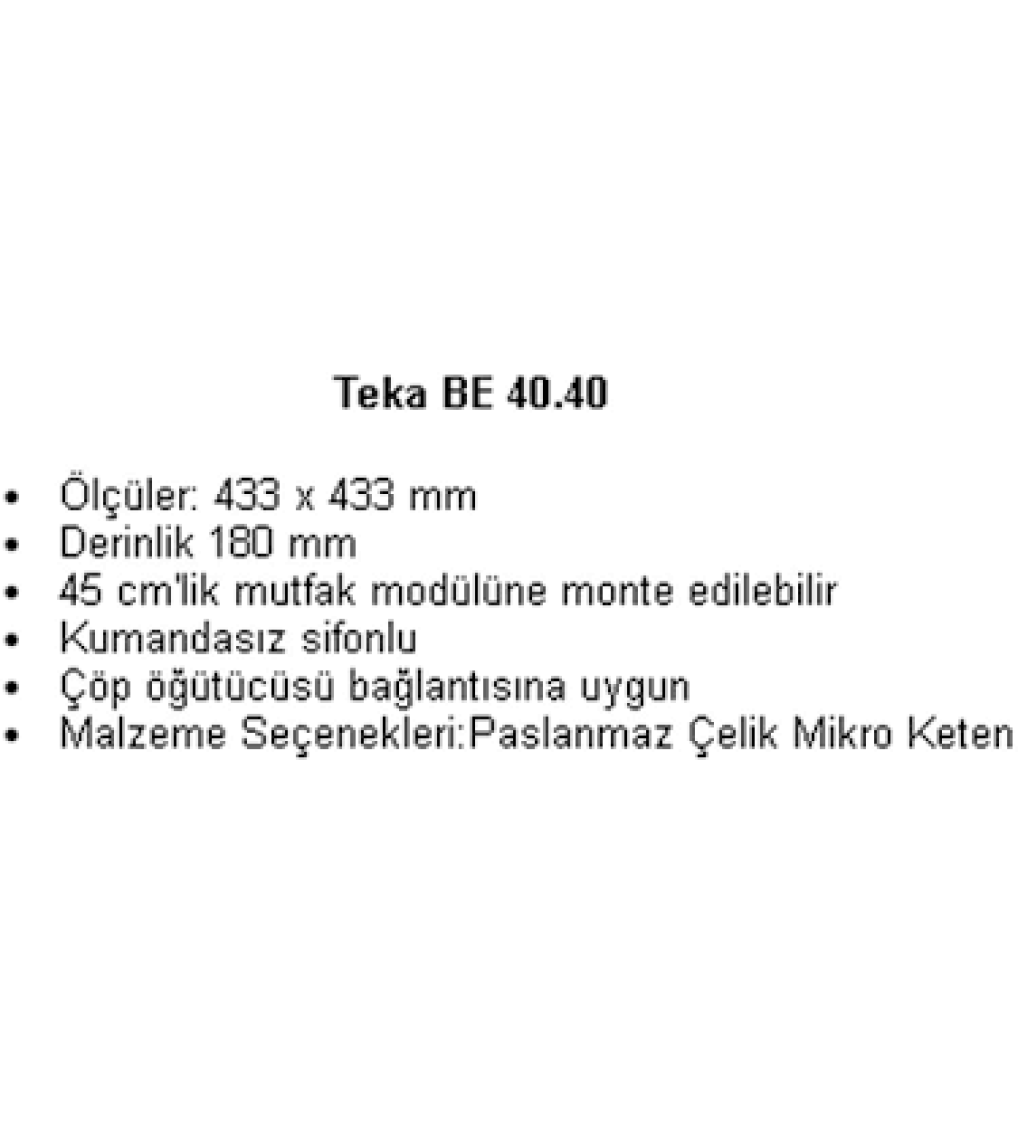 Teka Be 40.40 paslanmaz çelik Evye, Tezgah Altı, 1 Göz