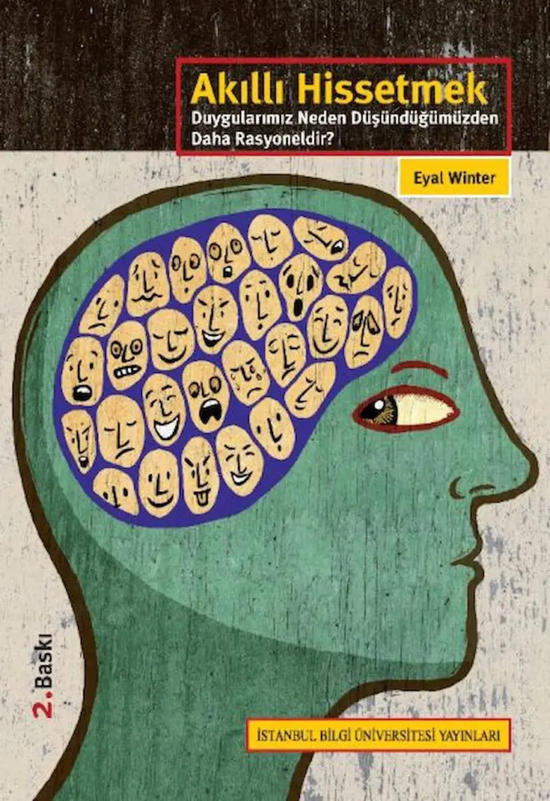 Akıllı Hissetmek: Duygularımız Neden Düşündüğümüzden Daha Rasyoneldir?