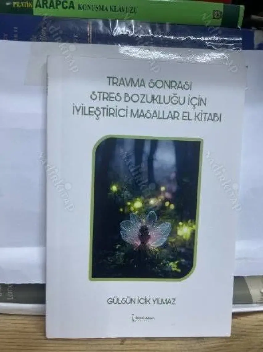 Travma Sonrası Stres Bozukluğu Için Iyileştirici Masallar El Kitabı  - Gülsün İcik Yılmaz
