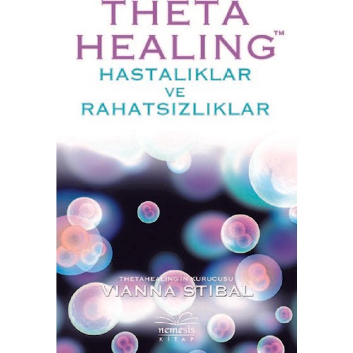 Theta Healing-Hastalıklar Ve Rahatsızlıklar - Vianna Stibal