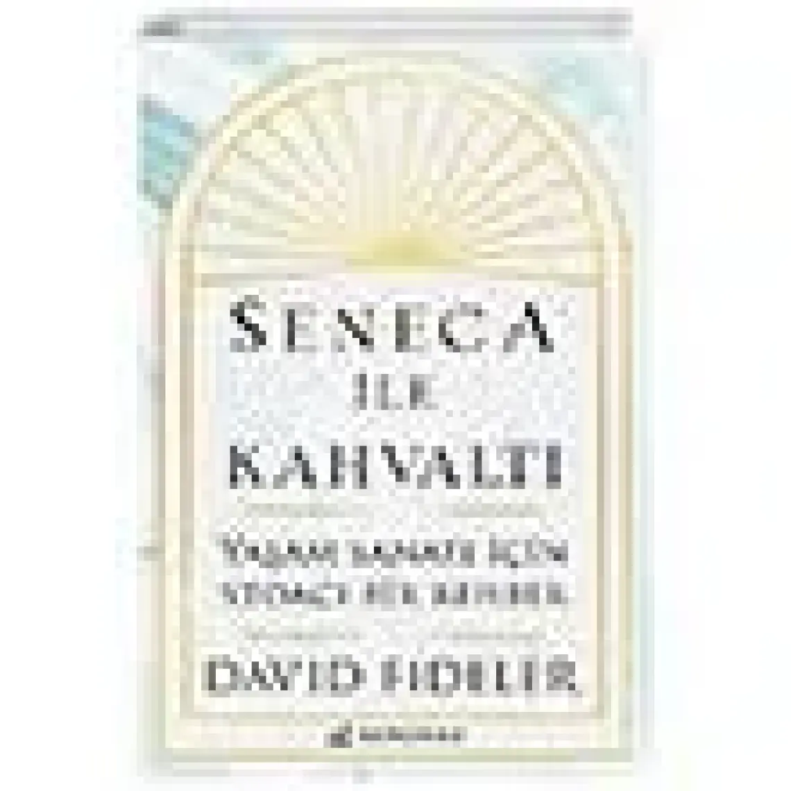 Seneca ile Kahvaltı - David Fideler