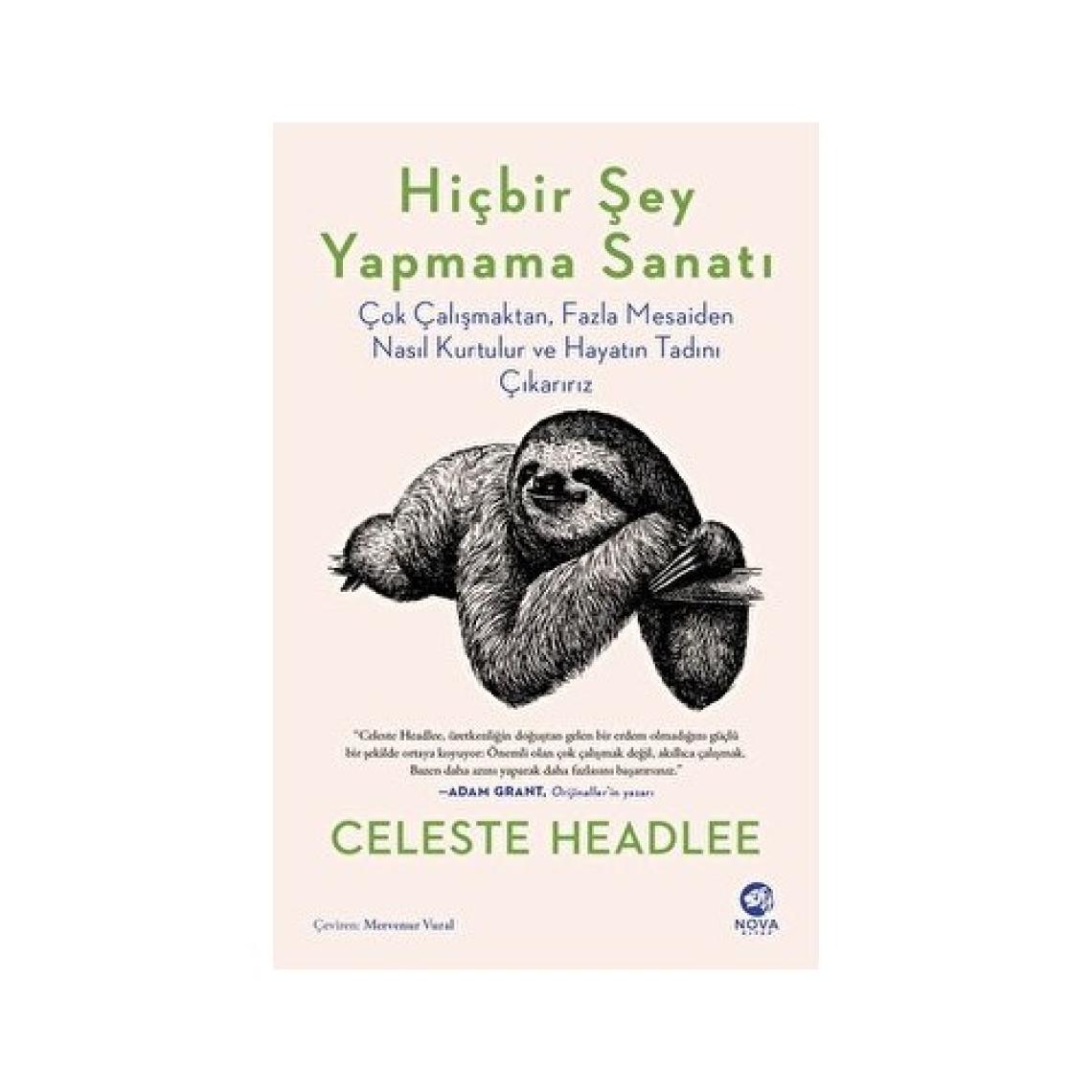 Hiçbir Şey Yapmama Sanatı: Çok Çalışmaktan, Fazla Mesaiden Nasıl Kurtulur ve Hayatın Tadını Çıkarırız - Celeste Headlee