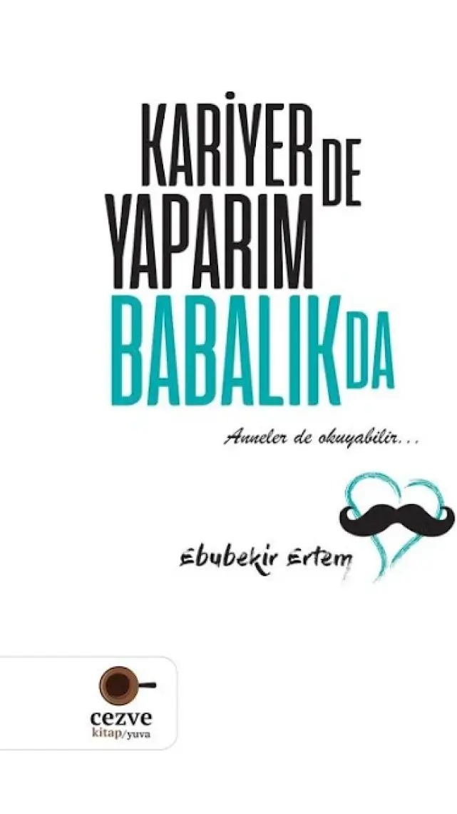 Kariyer de Yaparım Babalık da - Ebubekir Ertem