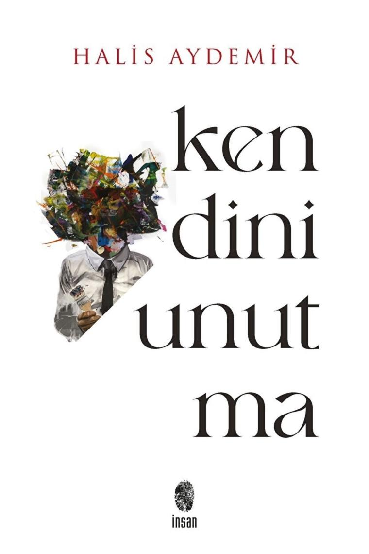 Kendini Unutma / Halis Aydemir / / 9786258314175