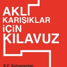Aklıkarışıklar İçin Kılavuz-E. F. Schumacher