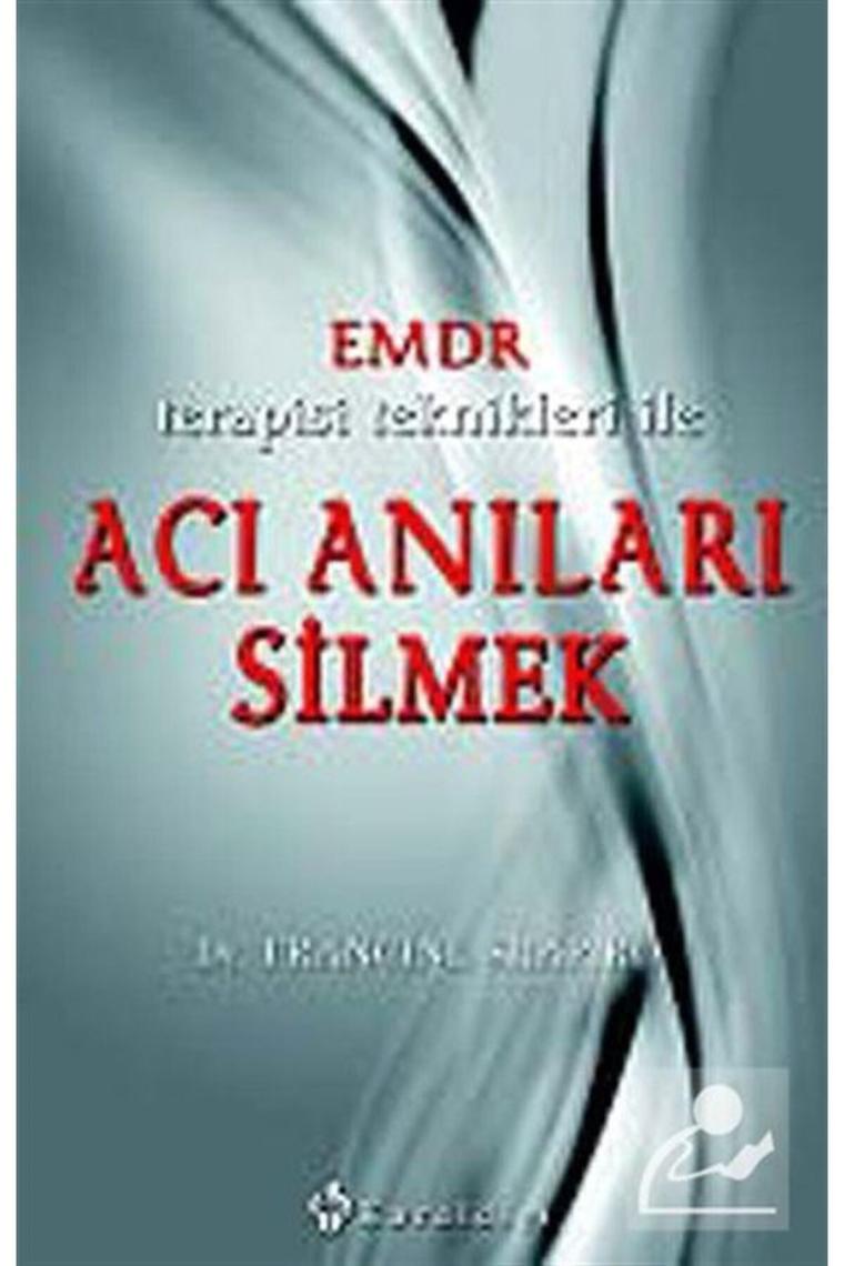 Emdr Terapisi Teknikleri Ile Acı Anıları Silmek
