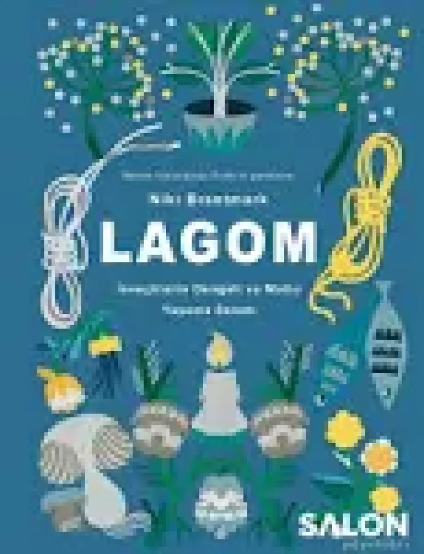 LAGOM-İsveçlilerin Dengeli ve Mutlu Yaşama Sanatı - Niki Brantmark