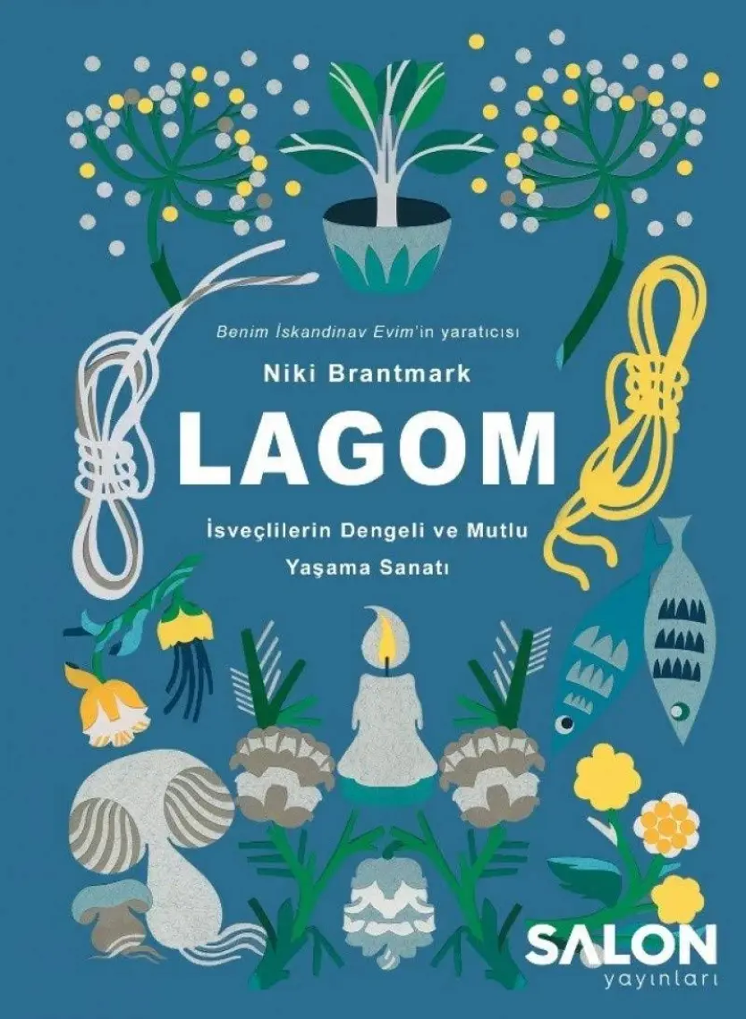 LAGOM-İsveçlilerin Dengeli ve Mutlu Yaşama Sanatı - Niki Brantmark