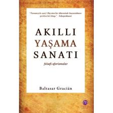 Akıllı Yaşama Sanatı - Baltasar Gracián