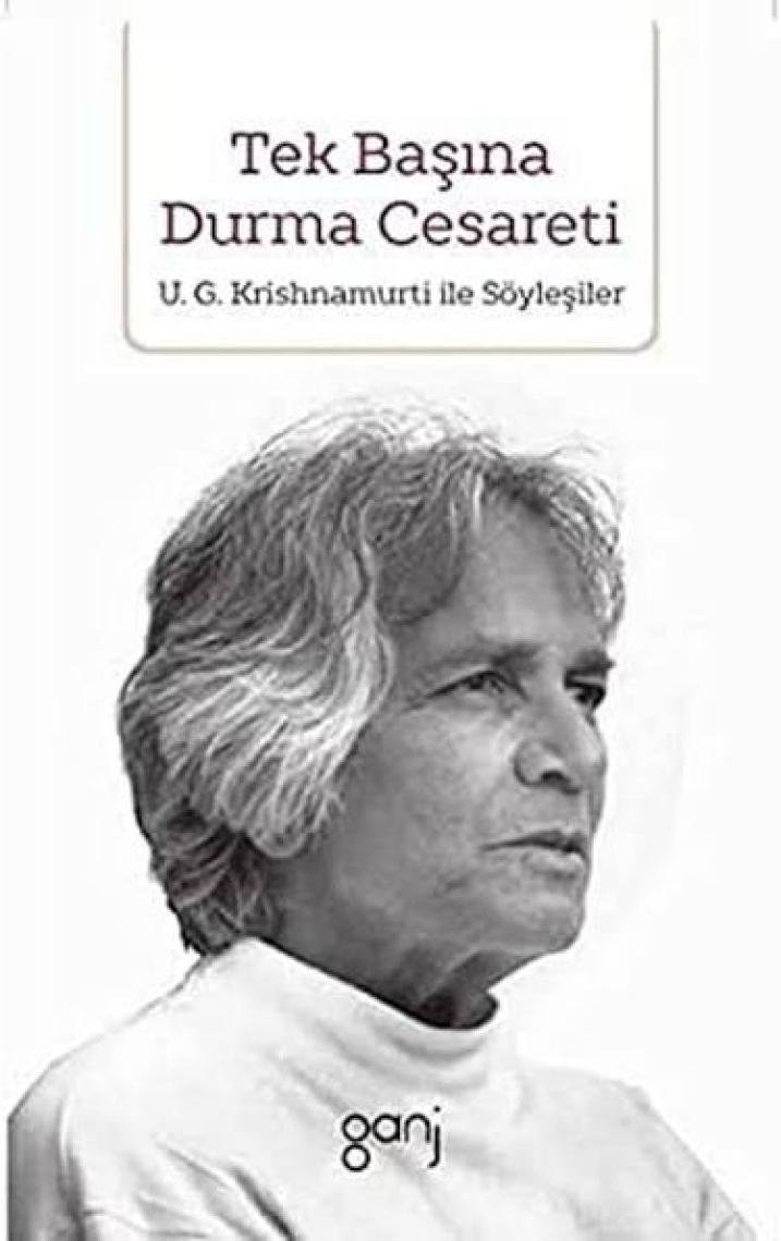 Tek Başına Durma Cesareti - U. G. Krishnamurti