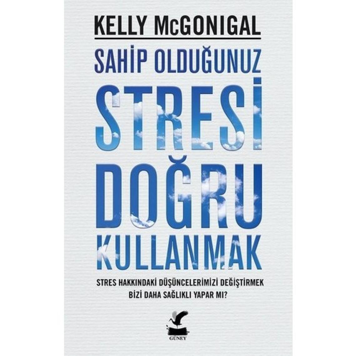 Sahip Olduğunuz Stresi Doğru Kullanmak - Kelly Mcgonigal