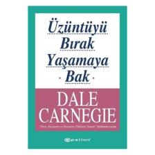 Üzüntüyü Bırak Yaşamaya Bak - Dale Carnegie