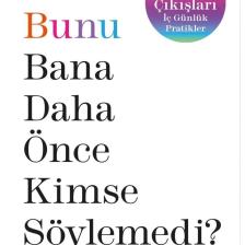 Neden Bunu Bana Daha Önce Kimse Söylemedi?