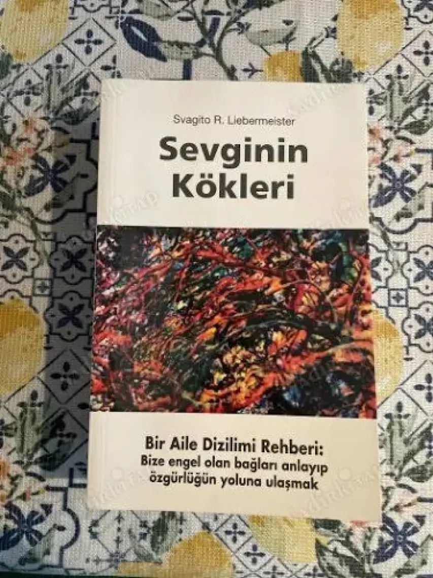 Sevginin Kökleri - Bir Aile Dizimi Rehberi -  Svagito R. Liebermeister
