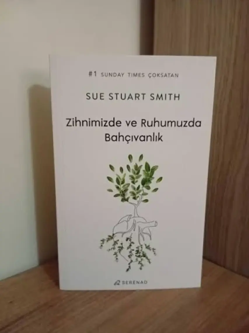 Zihnimizde ve Ruhumuzda Bahçıvanlık - Sue Stuart Smith