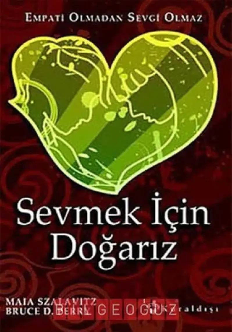 Sevmek İçin Doğarız - Maia Szalavitz
