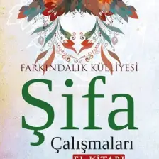 Farkındalık Külliyesi Şifa Çalışmaları El Kitabı - Nurulhüda Ayla Kırıkçılar – Meryem Yılmaz