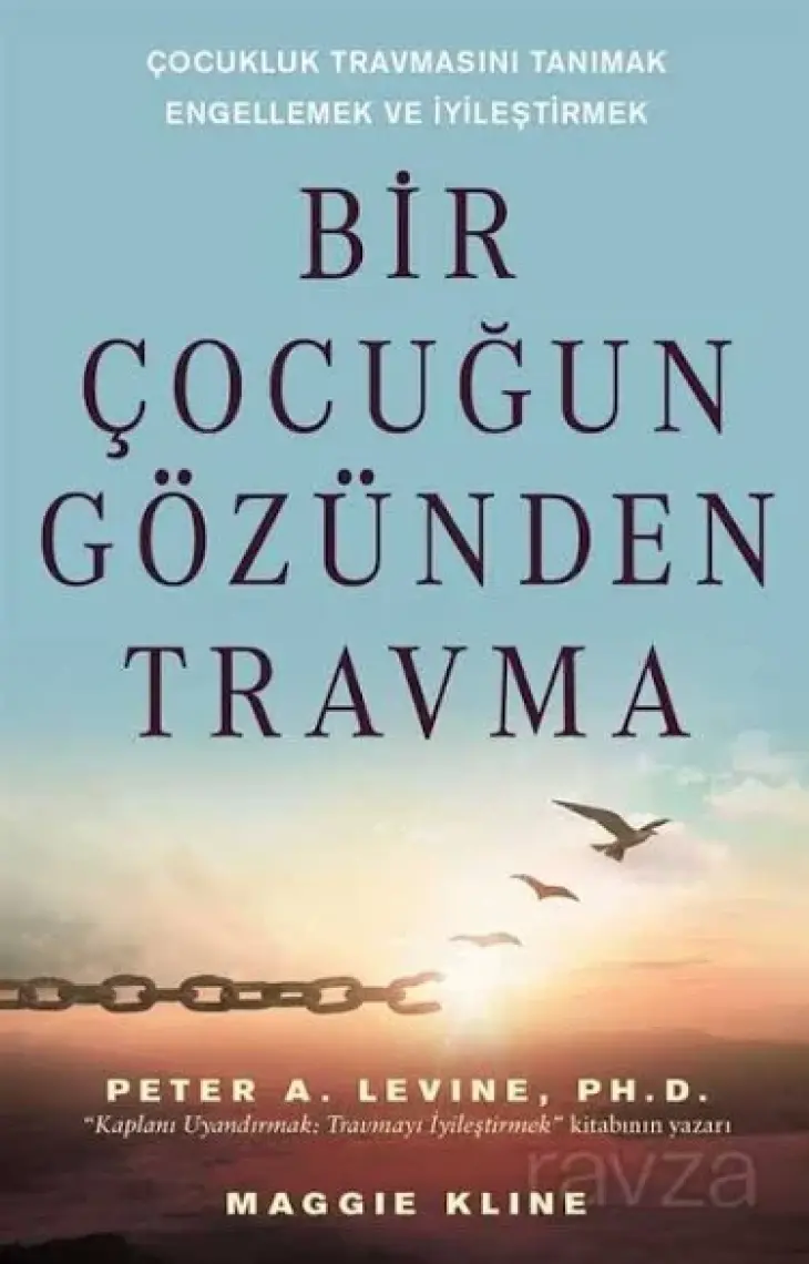 Bir Çocuğun Gözünden Travma - Peter A. Levine - Ph.d.  Maggie Kline