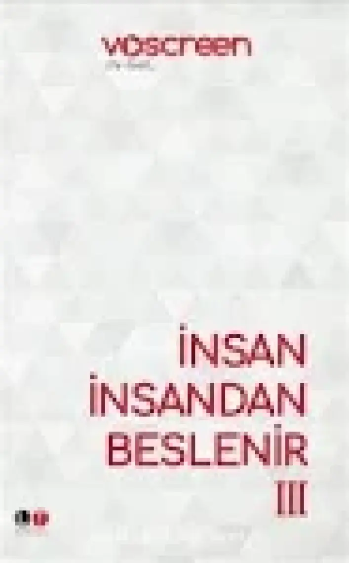 İnsan İnsandan Beslenir 3