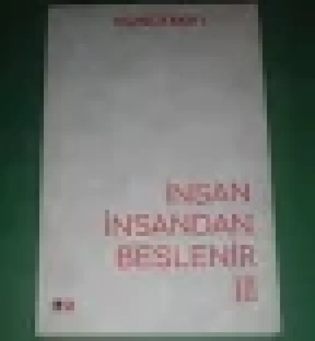 İnsan İnsandan Beslenir 3